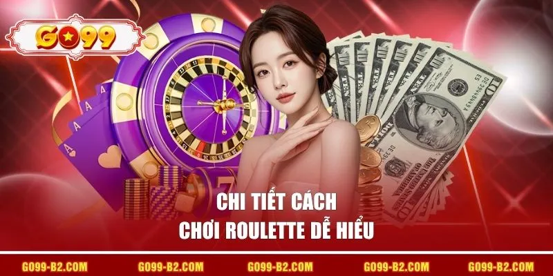 Chi tiết cách chơi Roulette dễ hiểu