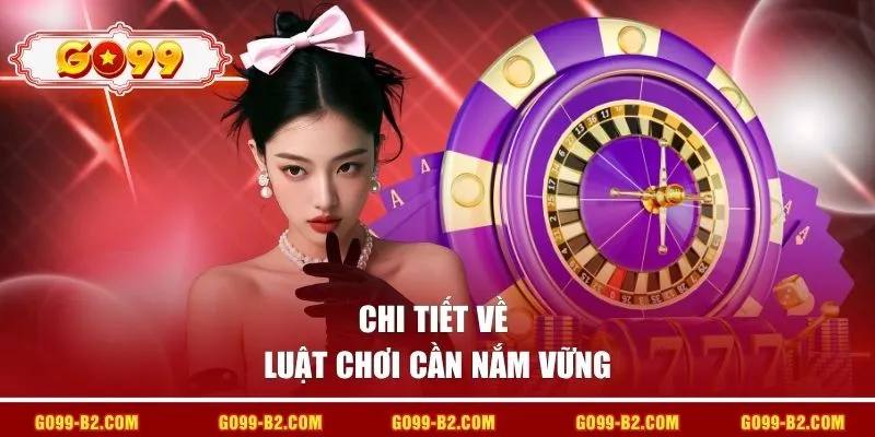 Chi tiết về luật chơi cần nắm vững