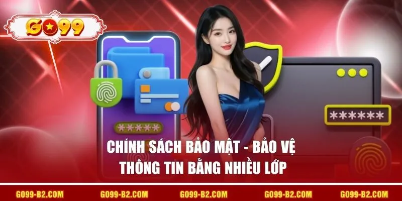 Chính sách bảo mật - Bảo vệ thông tin bằng nhiều lớp