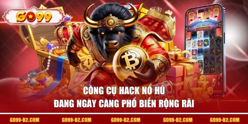 Công cụ hack nổ hũ đang ngày càng phổ biến rộng rãi