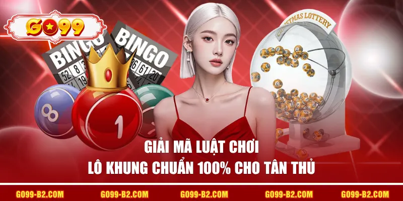 Giải mã luật chơi lô khung chuẩn 100% cho tân thủ