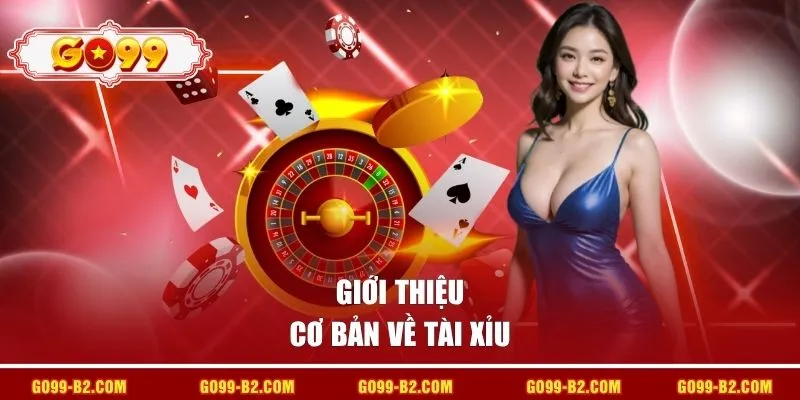 Giới thiệu cơ bản về tài xỉu