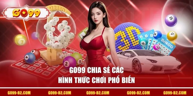 GO99 chia sẻ các hình thức chơi phổ biến