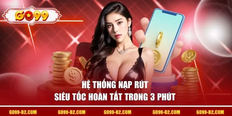 Hệ thống nạp rút siêu tốc hoàn tất trong 3 phút