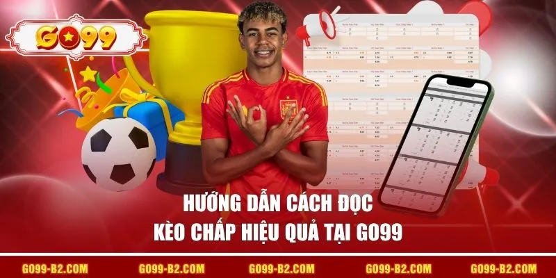 Hướng dẫn cách đọc kèo chấp hiệu quả tại GO99