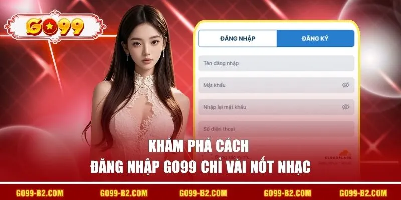 Khám phá cách đăng nhập GO99 chỉ vài nốt nhạc