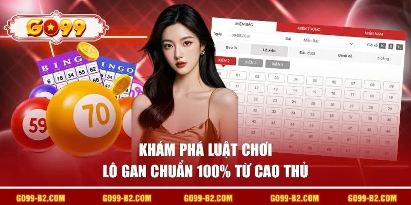 Khám phá luật chơi lô gan chuẩn 100% từ cao thủ
