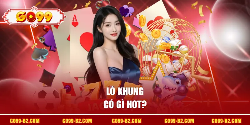 Lô khung có gì hot?