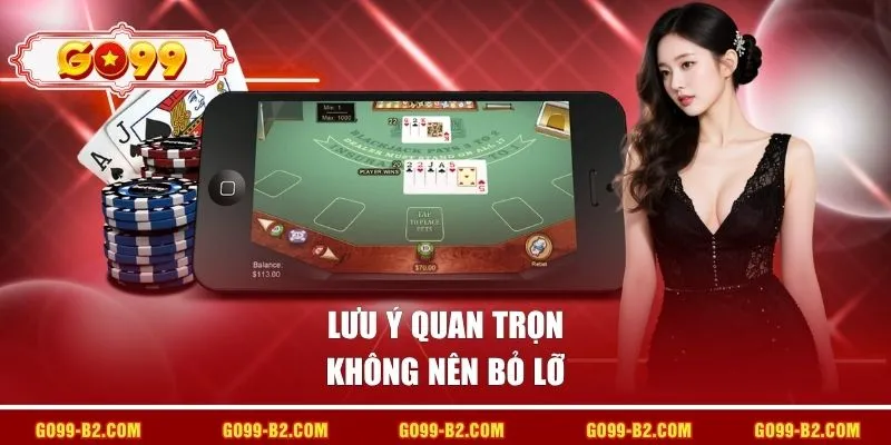 Lưu ý quan trọng không nên bỏ lỡ