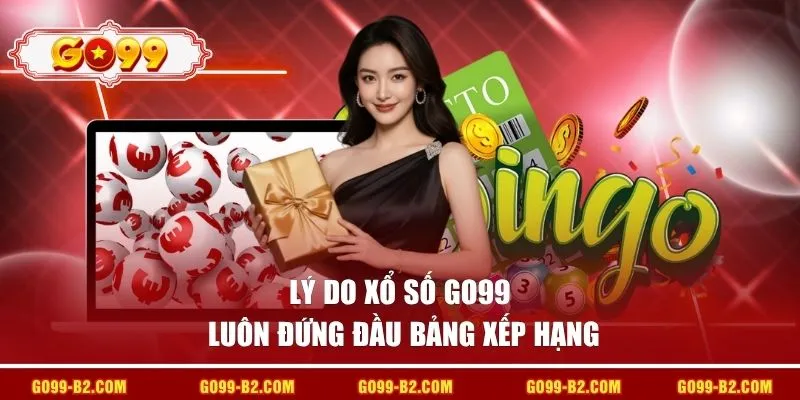 Lý do xổ số GO99 luôn đứng đầu bảng xếp hạng