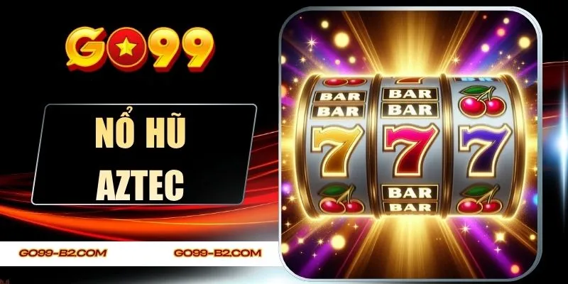 Nổ Hũ Aztec