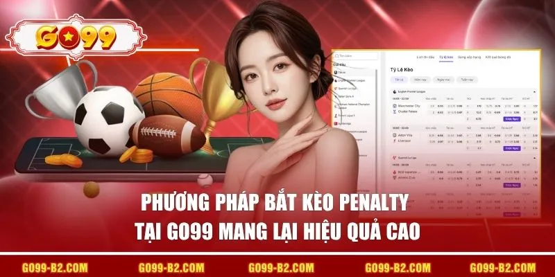 Phương pháp bắt kèo penalty tại GO99 mang lại hiệu quả cao