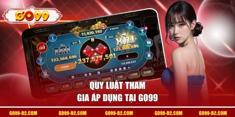 Quy luật tham gia áp dụng tại GO99