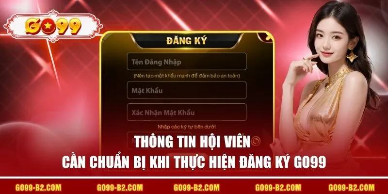 Thông tin hội viên cần chuẩn bị khi thực hiện đăng ký GO99