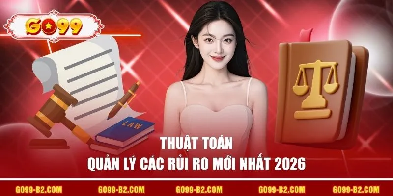Thuật toán quản lý các rủi ro mới nhất 2026