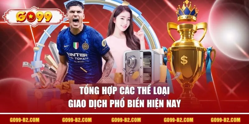 Tổng hợp các thể loại giao dịch phổ biến hiện nay