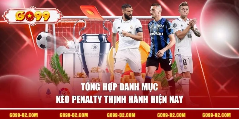 Tổng hợp danh mục kèo penalty thịnh hành hiện nay
