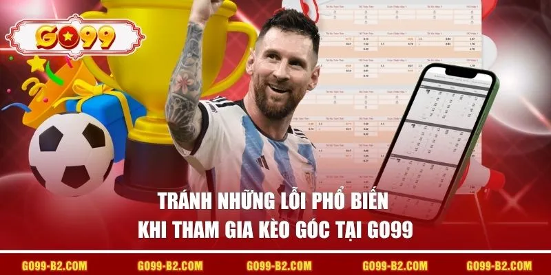 Tránh những lỗi phổ biến khi tham gia kèo góc tại GO99