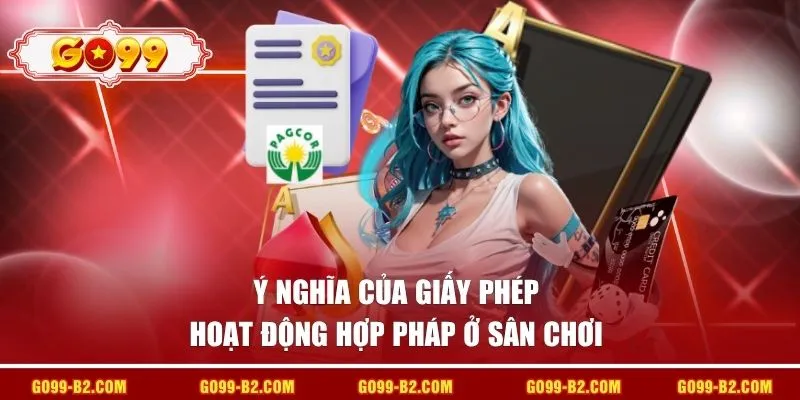Ý nghĩa của giấy phép hoạt động hợp pháp ở sân chơi